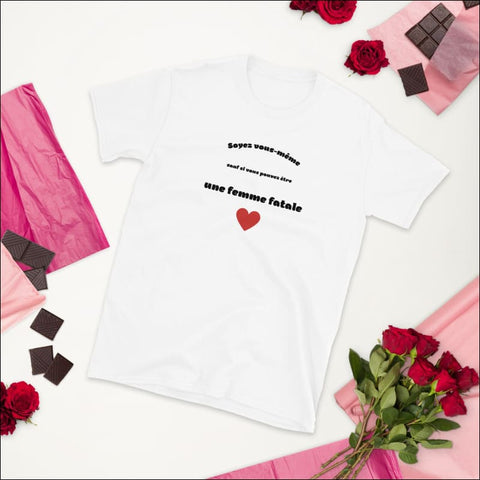 T-shirt Femme Fatale - Soyez vous-même... ou pas streatozone